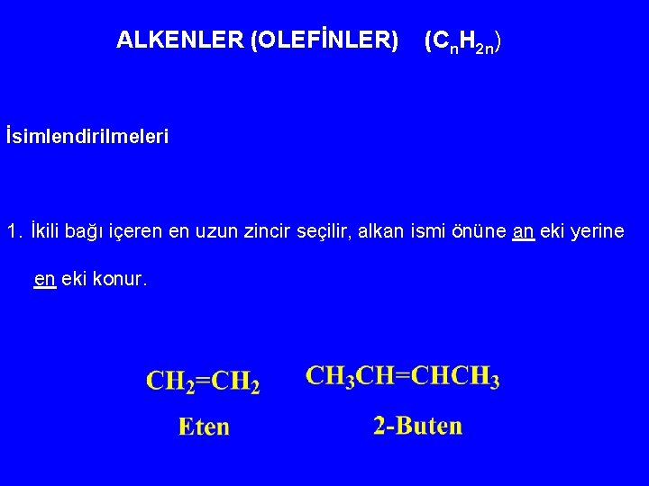 ALKENLER (OLEFİNLER) (Cn. H 2 n) İsimlendirilmeleri 1. İkili bağı içeren en uzun zincir