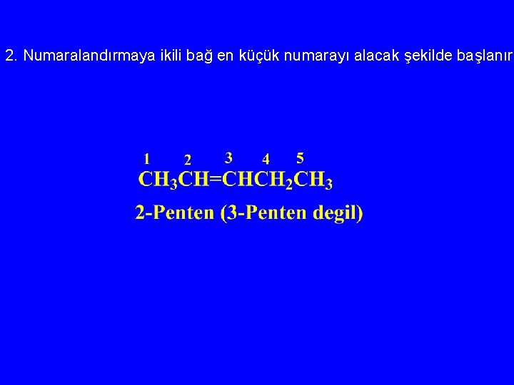 2. Numaralandırmaya ikili bağ en küçük numarayı alacak şekilde başlanır. 