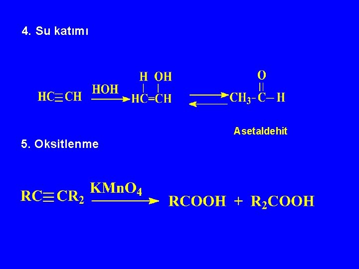 4. Su katımı Asetaldehit 5. Oksitlenme 