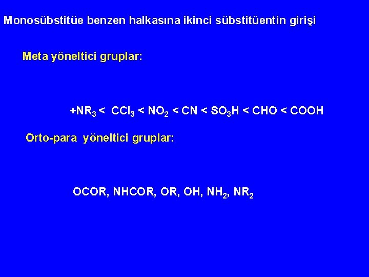 Monosübstitüe benzen halkasına ikinci sübstitüentin girişi Meta yöneltici gruplar: +NR 3 < CCl 3