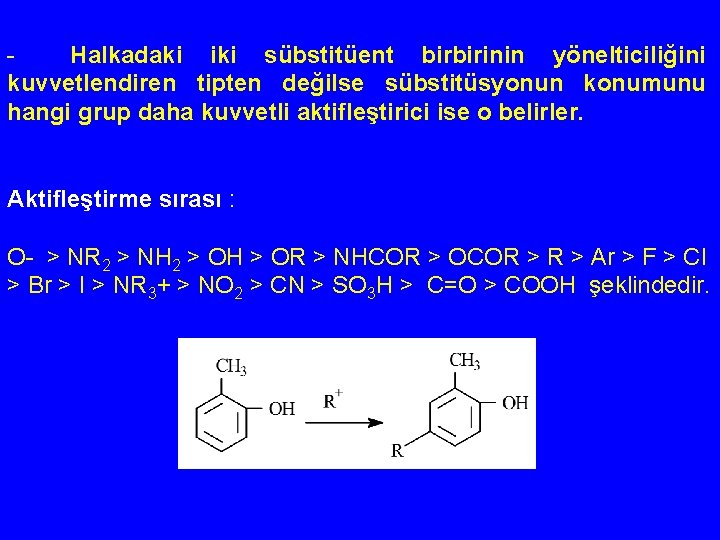 Halkadaki iki sübstitüent birbirinin yönelticiliğini kuvvetlendiren tipten değilse sübstitüsyonun konumunu hangi grup daha kuvvetli