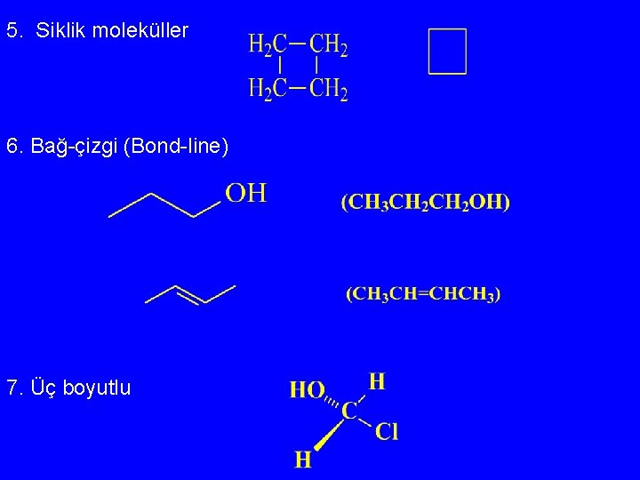 5. Siklik moleküller 6. Bağ-çizgi (Bond-line) 7. Üç boyutlu 