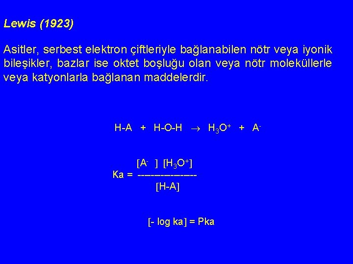 Lewis (1923) Asitler, serbest elektron çiftleriyle bağlanabilen nötr veya iyonik bileşikler, bazlar ise oktet