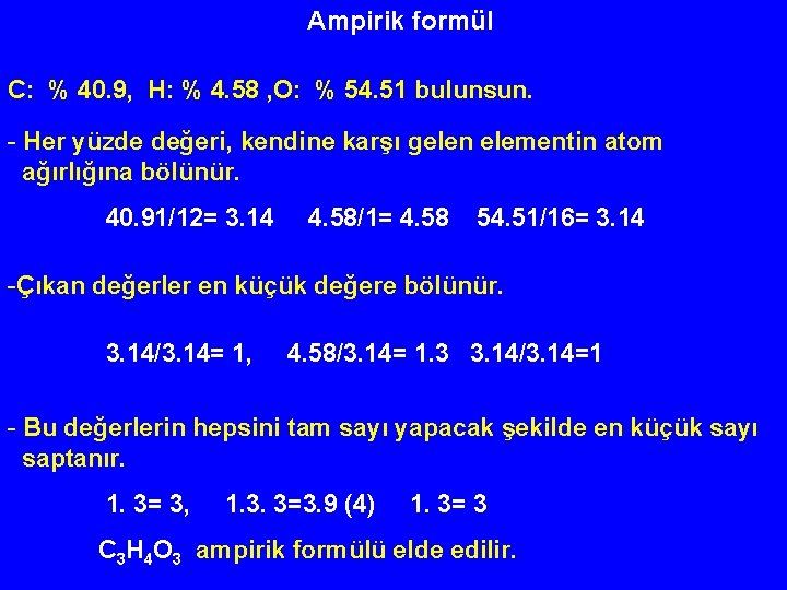 Ampirik formül C: % 40. 9, H: % 4. 58 , O: % 54.