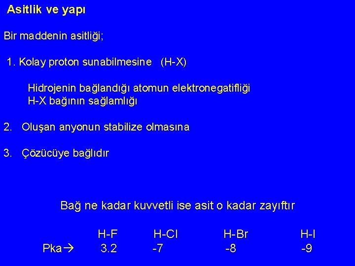 Asitlik ve yapı Bir maddenin asitliği; 1. Kolay proton sunabilmesine (H-X) Hidrojenin bağlandığı atomun