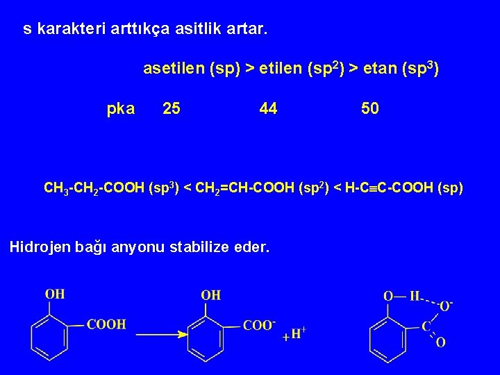 s karakteri arttıkça asitlik artar. asetilen (sp) > etilen (sp 2) > etan (sp