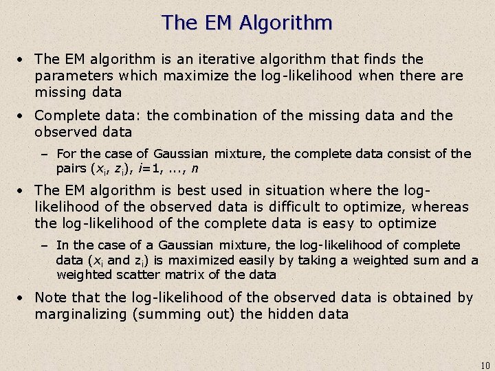 The EM Algorithm • The EM algorithm is an iterative algorithm that finds the