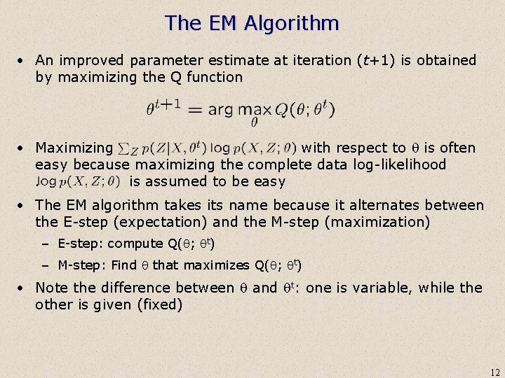 The EM Algorithm • An improved parameter estimate at iteration (t+1) is obtained by