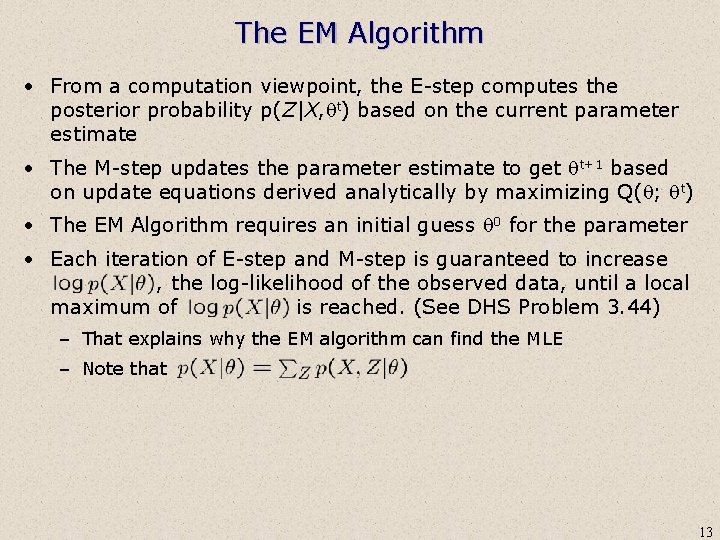 The EM Algorithm • From a computation viewpoint, the E-step computes the posterior probability