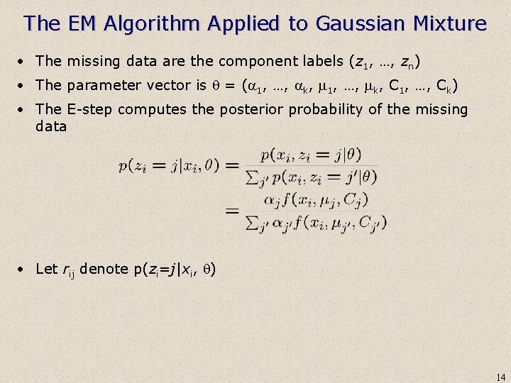 The EM Algorithm Applied to Gaussian Mixture • The missing data are the component