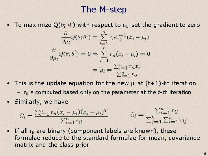 The M-step • To maximize Q(q; qt) with respect to ml, set the gradient