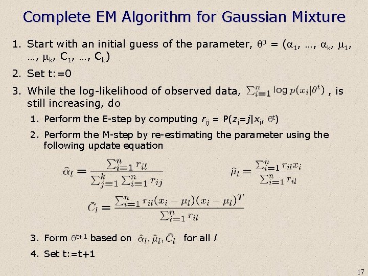 Complete EM Algorithm for Gaussian Mixture 1. Start with an initial guess of the