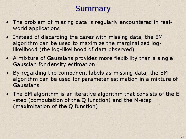 Summary • The problem of missing data is regularly encountered in realworld applications •