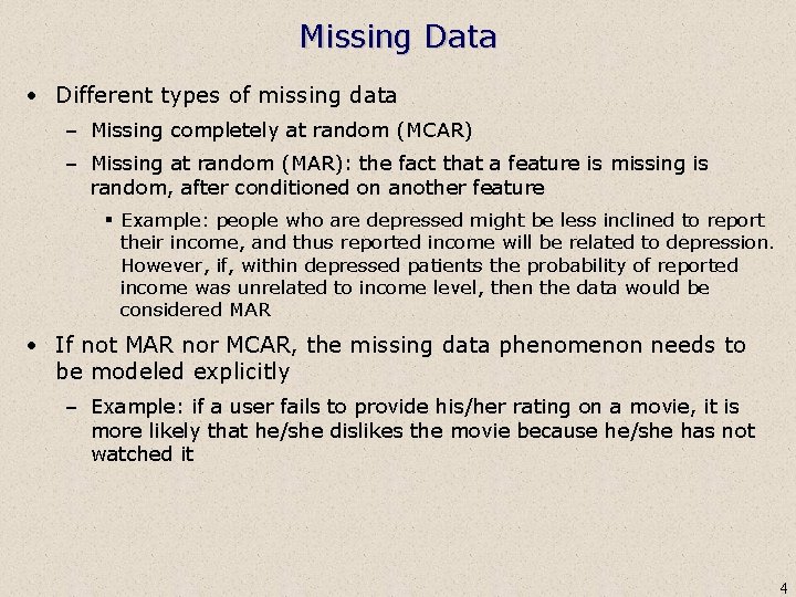 Missing Data • Different types of missing data – Missing completely at random (MCAR)