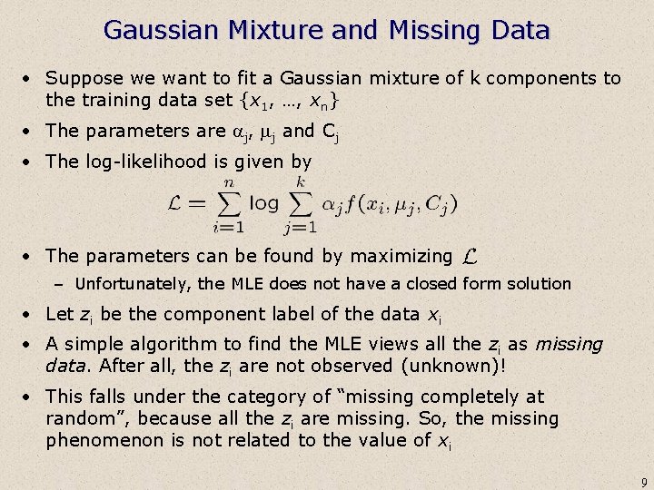 Gaussian Mixture and Missing Data • Suppose we want to fit a Gaussian mixture