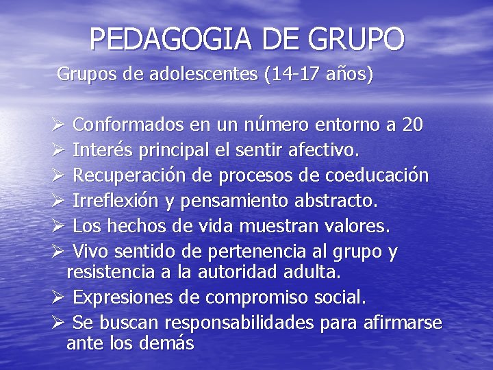 PEDAGOGIA DE GRUPO Grupos de adolescentes (14 -17 años) Ø Conformados en un número PEDAGOGIA DE GRUPO Grupos de adolescentes (14 -17 años) Ø Conformados en un número