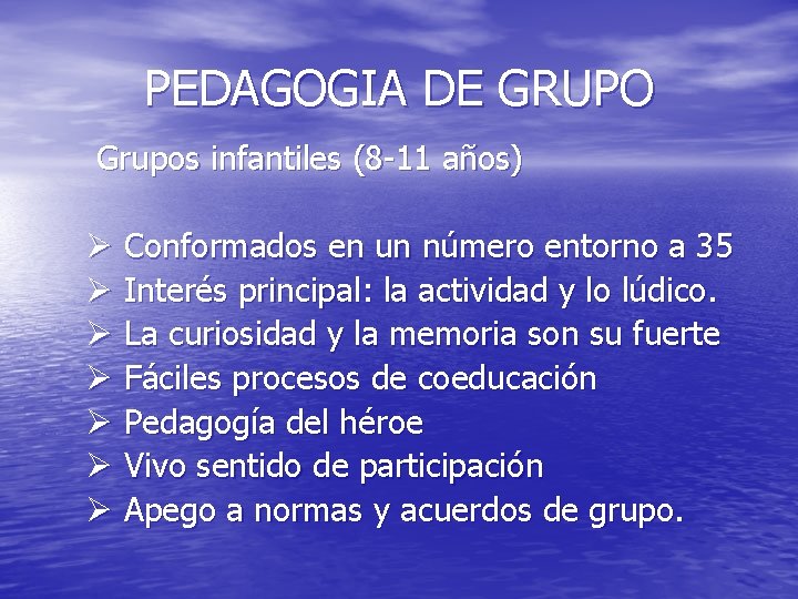 PEDAGOGIA DE GRUPO Grupos infantiles (8 -11 años) Ø Conformados en un número entorno PEDAGOGIA DE GRUPO Grupos infantiles (8 -11 años) Ø Conformados en un número entorno