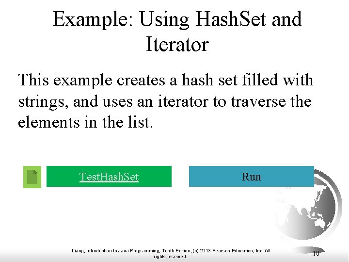 Example: Using Hash. Set and Iterator This example creates a hash set filled with Example: Using Hash. Set and Iterator This example creates a hash set filled with