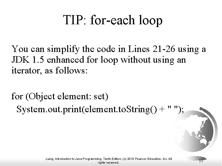 TIP: for-each loop You can simplify the code in Lines 21 -26 using a TIP: for-each loop You can simplify the code in Lines 21 -26 using a