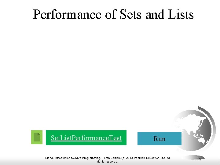 Performance of Sets and Lists Set. List. Performance. Test Run Liang, Introduction to Java Performance of Sets and Lists Set. List. Performance. Test Run Liang, Introduction to Java