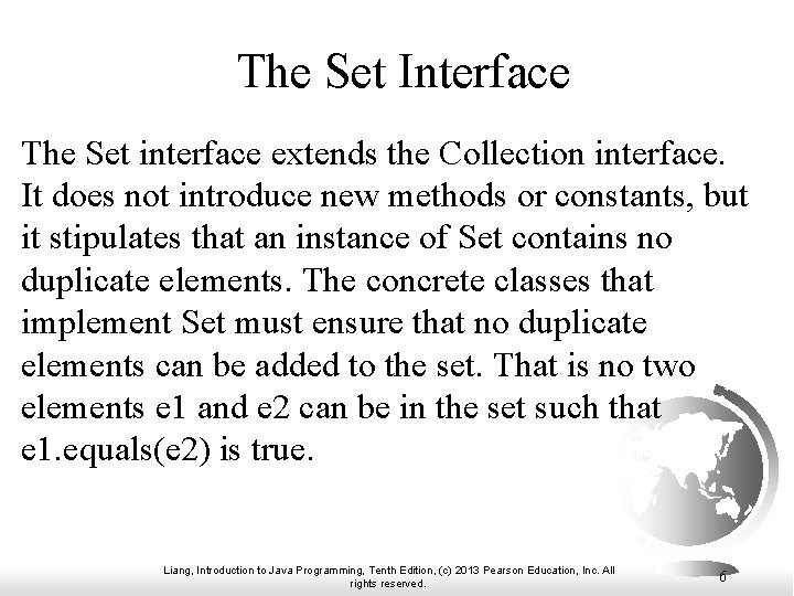 The Set Interface The Set interface extends the Collection interface. It does not introduce The Set Interface The Set interface extends the Collection interface. It does not introduce