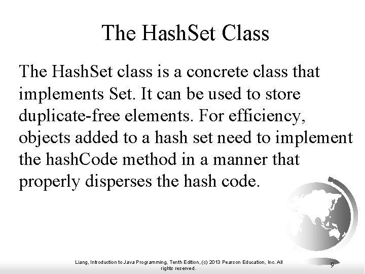 The Hash. Set Class The Hash. Set class is a concrete class that implements The Hash. Set Class The Hash. Set class is a concrete class that implements
