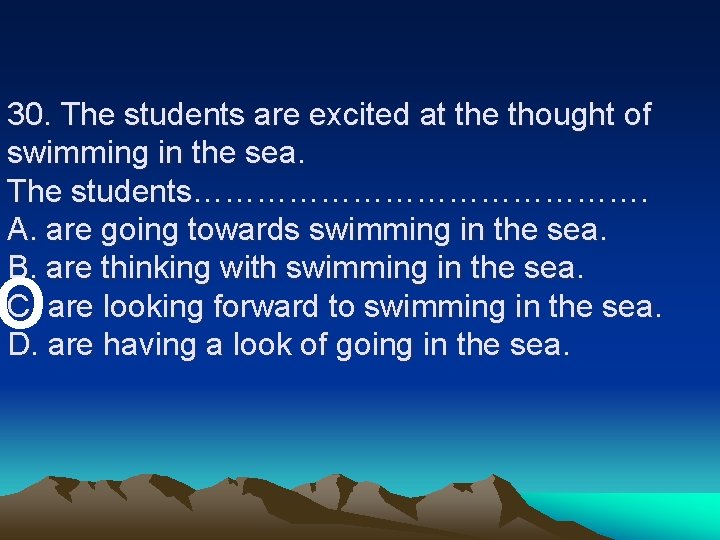 30. The students are excited at the thought of swimming in the sea. The 30. The students are excited at the thought of swimming in the sea. The