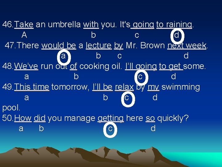 o 46. Take an umbrella with you. It's going to raining. A b c o 46. Take an umbrella with you. It's going to raining. A b c