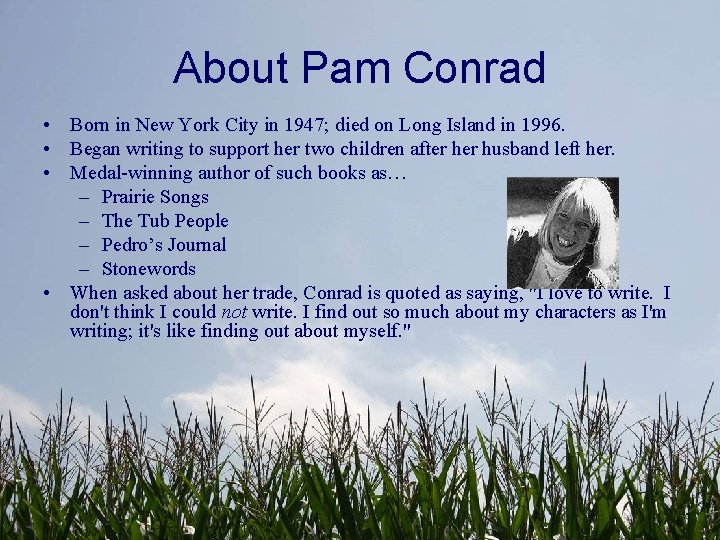 About Pam Conrad • Born in New York City in 1947; died on Long