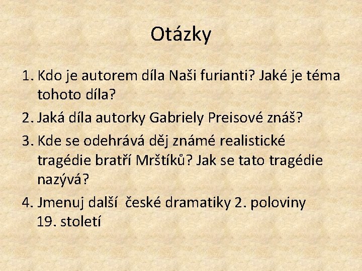 Otázky 1. Kdo je autorem díla Naši furianti? Jaké je téma tohoto díla? 2.