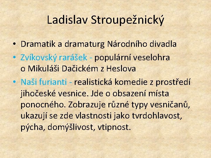 Ladislav Stroupežnický • Dramatik a dramaturg Národního divadla • Zvíkovský rarášek - populární veselohra