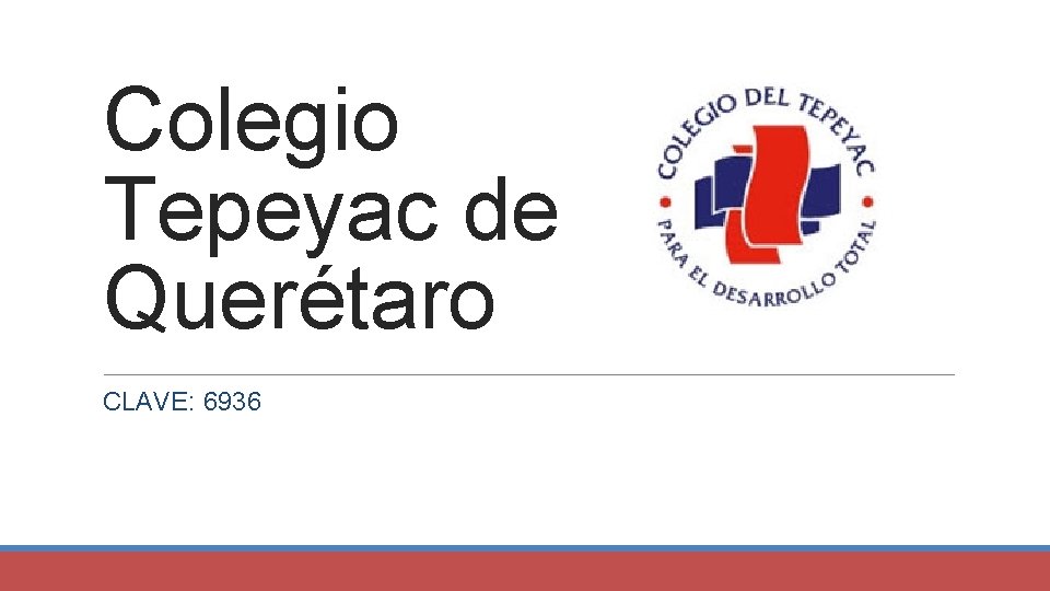 Colegio Tepeyac de Querétaro CLAVE: 6936 