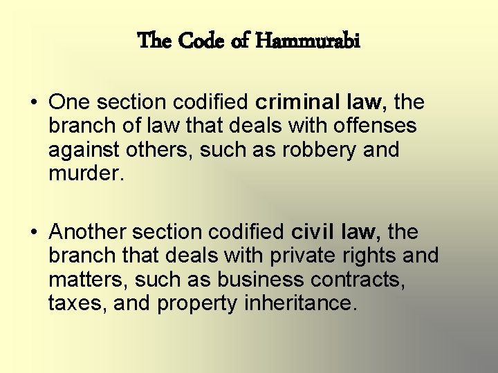 The Code of Hammurabi • One section codified criminal law, the branch of law