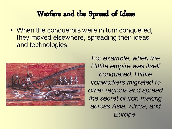 Warfare and the Spread of Ideas • When the conquerors were in turn conquered,