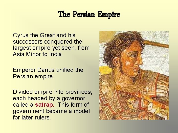 The Persian Empire Cyrus the Great and his successors conquered the largest empire yet