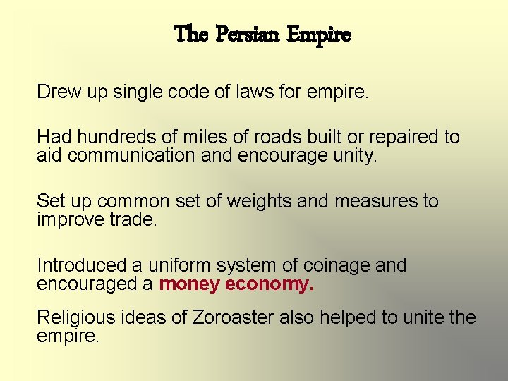 The Persian Empire Drew up single code of laws for empire. Had hundreds of