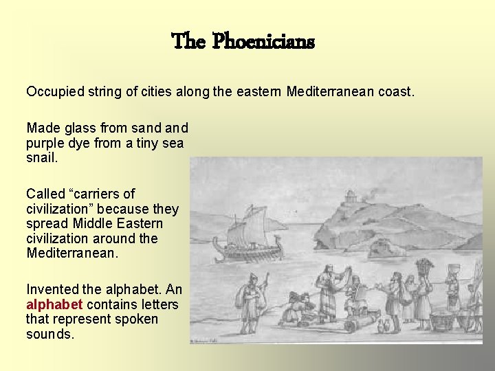 The Phoenicians Occupied string of cities along the eastern Mediterranean coast. Made glass from