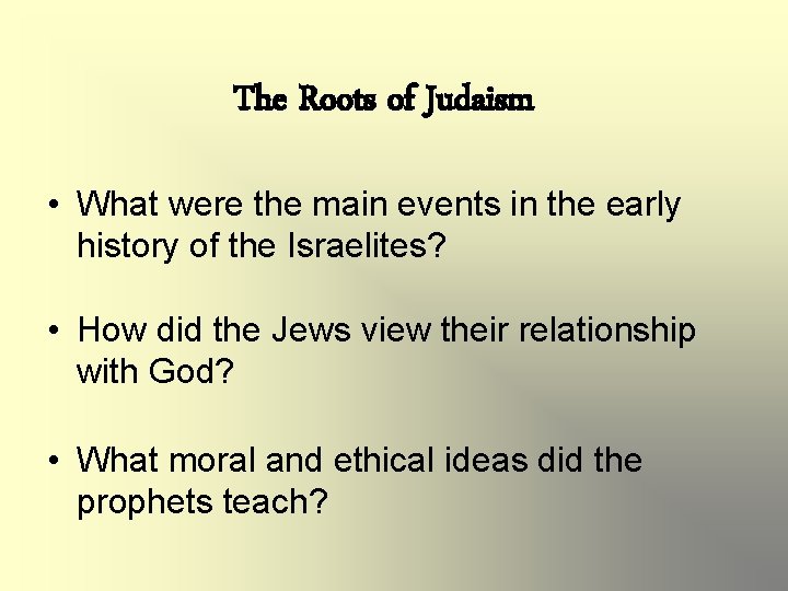 The Roots of Judaism • What were the main events in the early history
