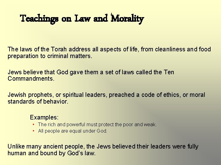 Teachings on Law and Morality The laws of the Torah address all aspects of