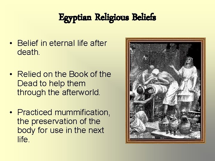 Egyptian Religious Beliefs • Belief in eternal life after death. • Relied on the