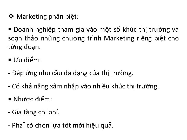 v Marketing phân biệt: § Doanh nghiệp tham gia vào một số khúc thị