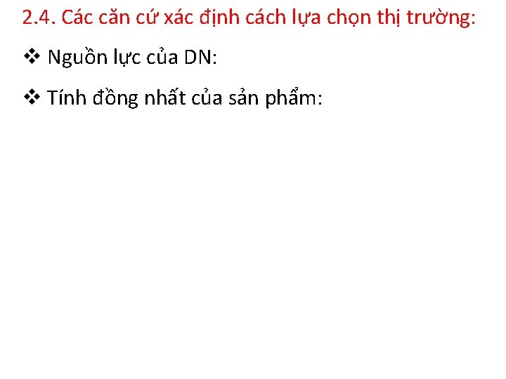 2. 4. Các căn cứ xác định cách lựa chọn thị trường: v Nguồn