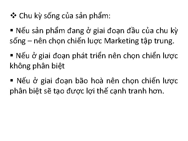 v Chu kỳ sống của sản phẩm: § Nếu sản phẩm đang ở giai