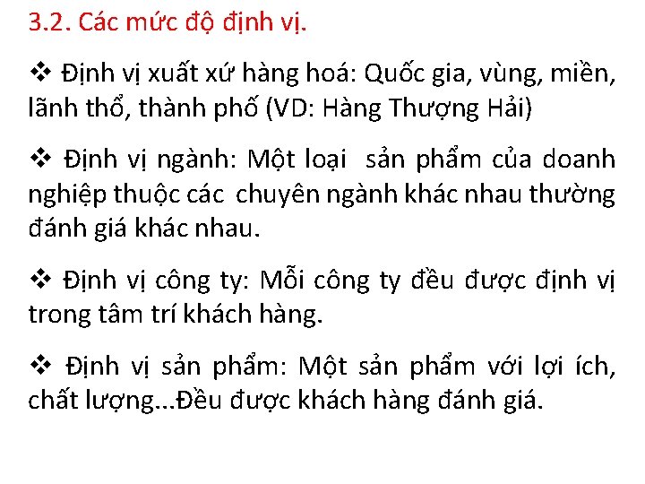 3. 2. Các mức độ định vị. v Định vị xuất xứ hàng hoá: