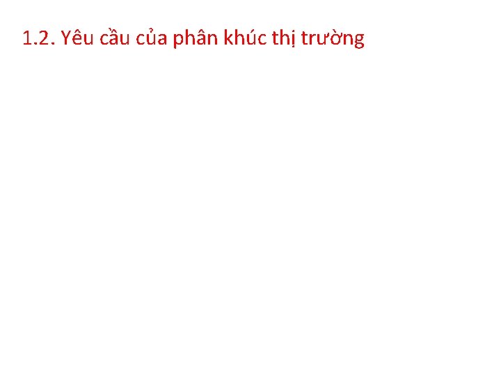 1. 2. Yêu cầu của phân khúc thị trường 