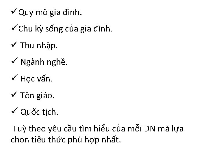 üQuy mô gia đình. üChu kỳ sống của gia đình. ü Thu nhập. ü