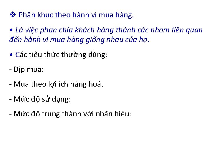 v Phân khúc theo hành vi mua hàng. • Là việc phân chia khách