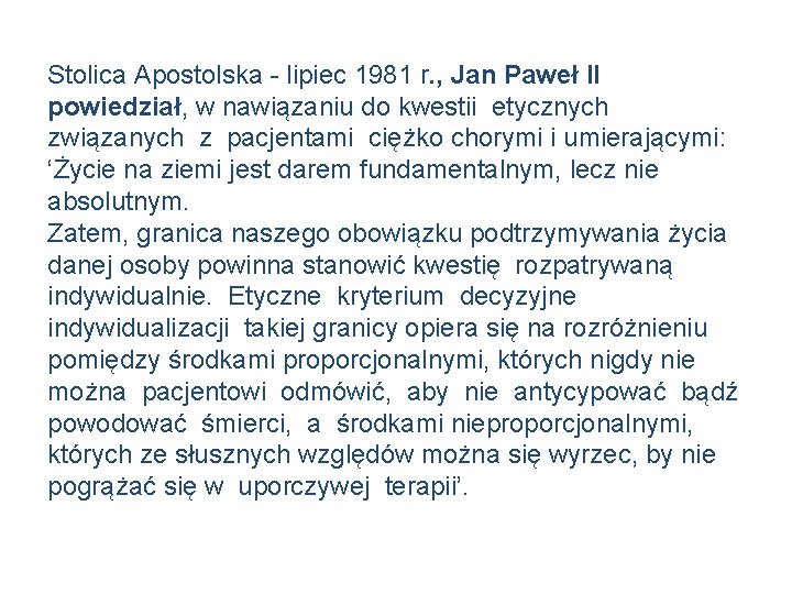 Stolica Apostolska - lipiec 1981 r. , Jan Paweł II powiedział, w nawiązaniu do