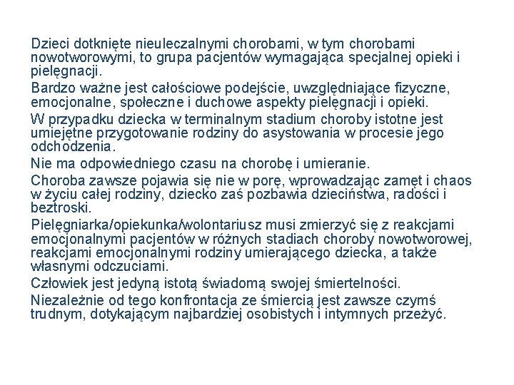 Dzieci dotknięte nieuleczalnymi chorobami, w tym chorobami nowotworowymi, to grupa pacjentów wymagająca specjalnej opieki