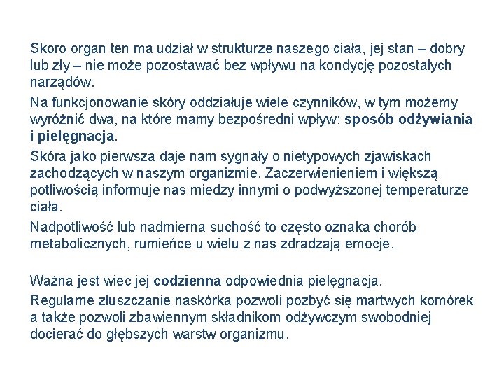 Skoro organ ten ma udział w strukturze naszego ciała, jej stan – dobry lub